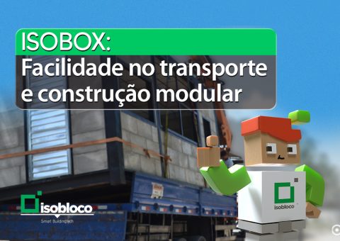 Isobox: Facilidade no transporte e construção modular