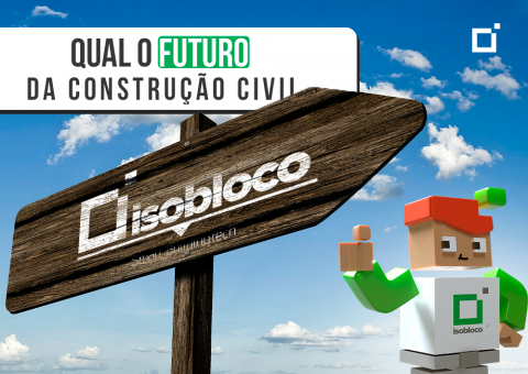 Isobloco e o futuro da construção civil no Brasil e no mundo
