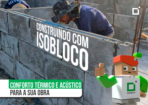 A isobloco traz conforto térmico e acústico para sua obra