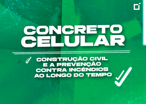 Concreto celular: Construção civil e a prevenção contra incêndios ao longo do tempo