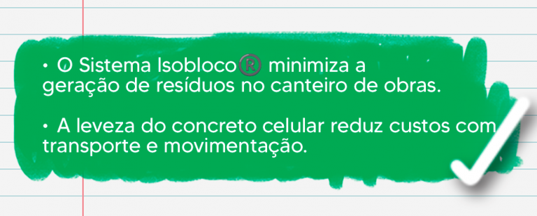 ✔ O Sistema Isobloco® minimiza a geração de resíduos no canteiro de obras. ✔ A leveza do concreto celular reduz custos com transporte e movimentação.