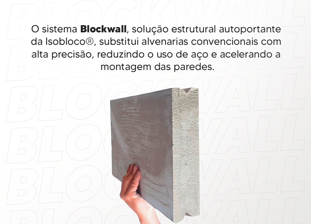 O sistema Blockwall, solução estrutural autoportante da Isobloco®, substitui alvenarias convencionais com alta precisão, reduzindo o uso de aço e acelerando a montagem das paredes. 