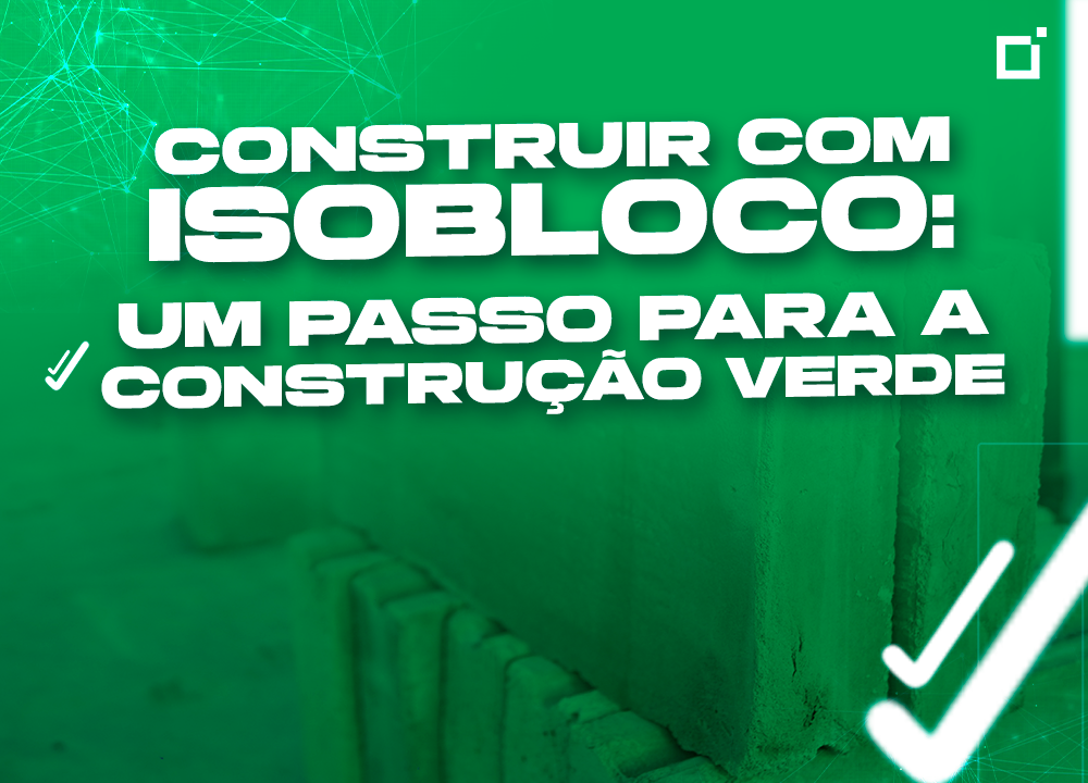 Construir com Isobloco: um passo para a Construção Verde