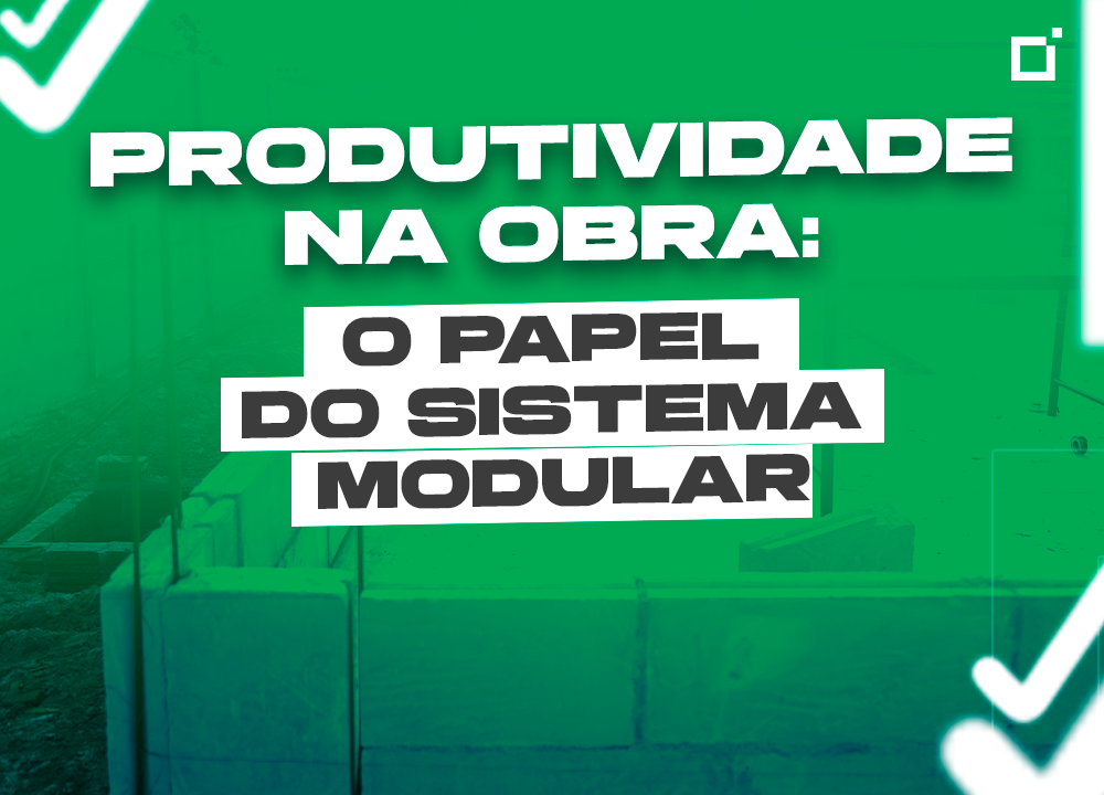 Produtividade na obra: o papel do sistema modular